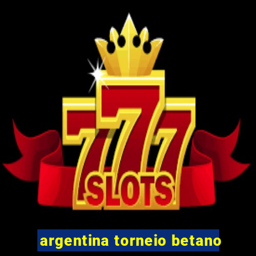 argentina torneio betano